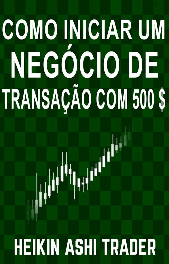  Como Iniciar um Negócio de Transação com 500 $(Kobo/電子書)