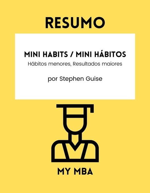 Resumo - Mini Habits / Mini H&aacute;bitos :(Kobo/電子書)