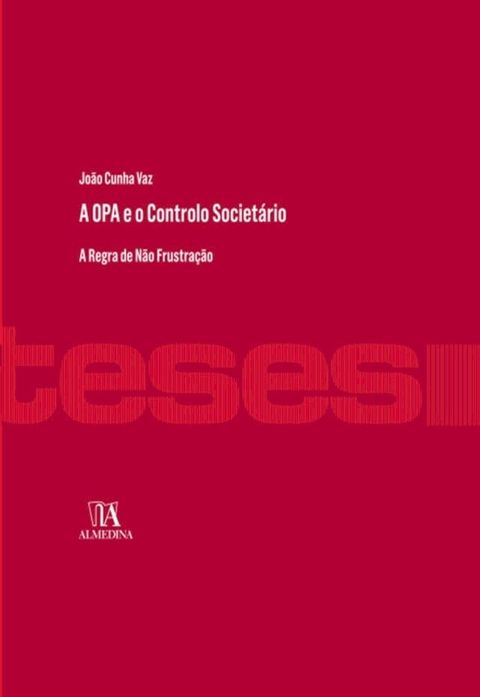 A OPA e o Controlo Societ&aacute;rio - A Regra de N&atilde;o Frustra&ccedil;&atilde;o(Kobo/電子書)