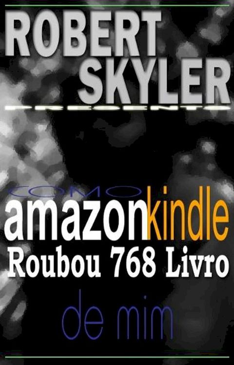 Como amazon kindle Roubou 768 Livro De Mim(Kobo/電子書)