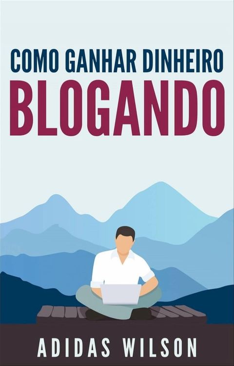 Como Ganhar Dinheiro Blogando(Kobo/電子書)