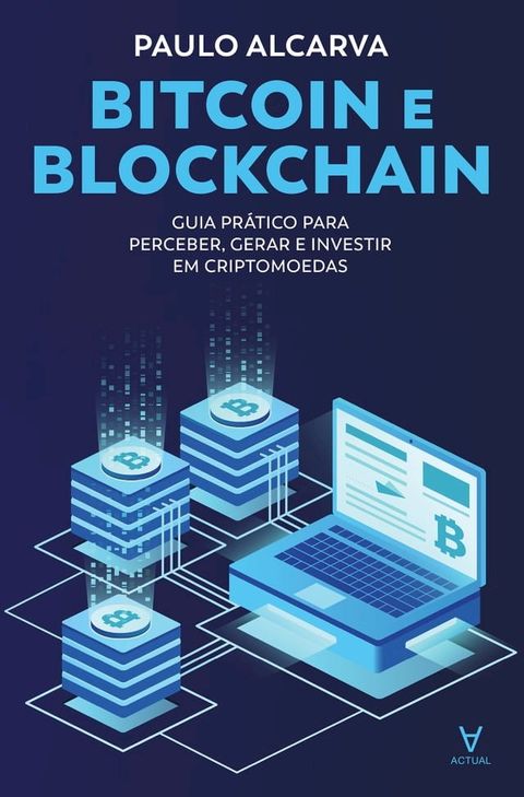 Bitcoin e Blockchain - Guia Pr&aacute;tico para Perceber, Gerar e Investir em Criptomoedas(Kobo/電子書)