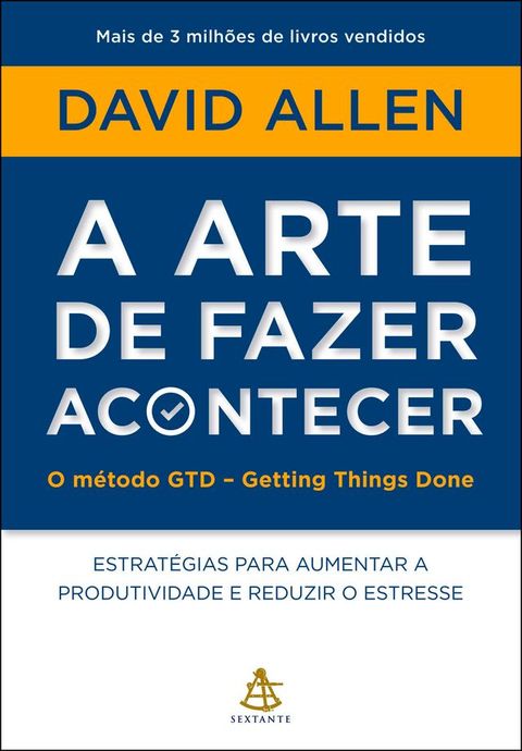 A arte de fazer acontecer: O método GTD - Getting Things Done(Kobo/電子書)