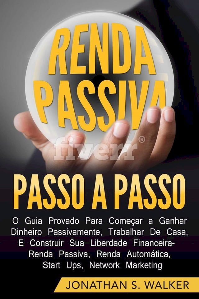  Renda Passiva Passo-a-Passo: Guia comprovado para começar a ganhar dinheiro(Kobo/電子書)