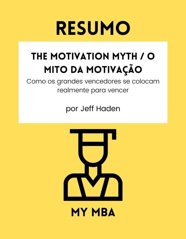  Resumo - The Motivation Myth / O Mito da Motivação:(Kobo/電子書)