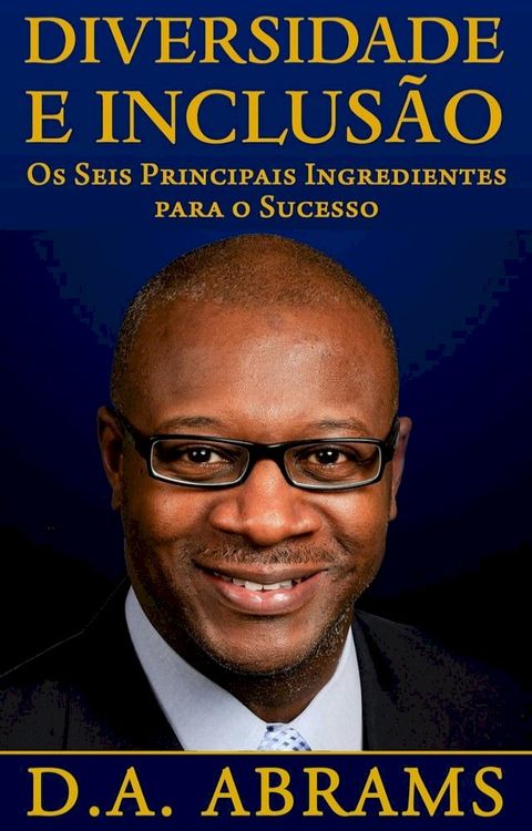 Diversidade E Inclus&atilde;o: Os Seis Principais Ingredientes Para O Sucesso(Kobo/電子書)