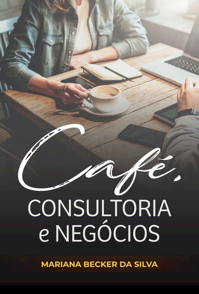  Caf&eacute;, consultoria e neg&oacute;cios(Kobo/電子書)