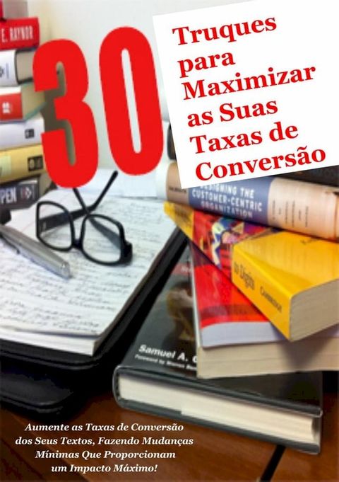 30 truques para maximizar as suas taxas de convers&atilde;o(Kobo/電子書)