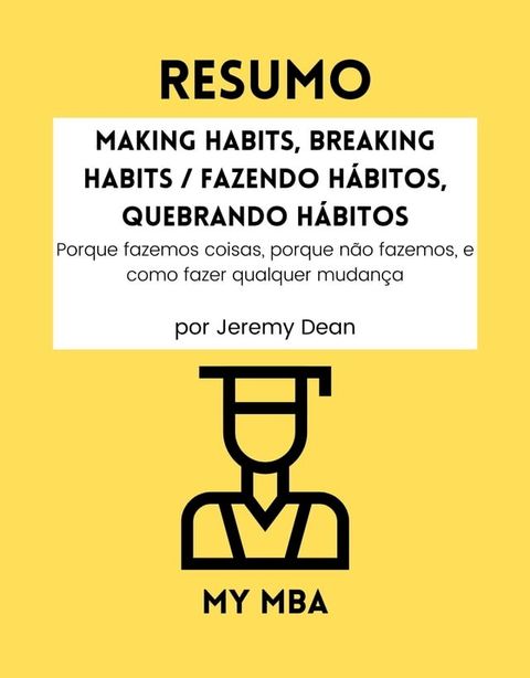 Resumo - Making Habits, Breaking Habits / Fazendo H&aacute;bitos, Quebrando H&aacute;bitos :(Kobo/電子書)