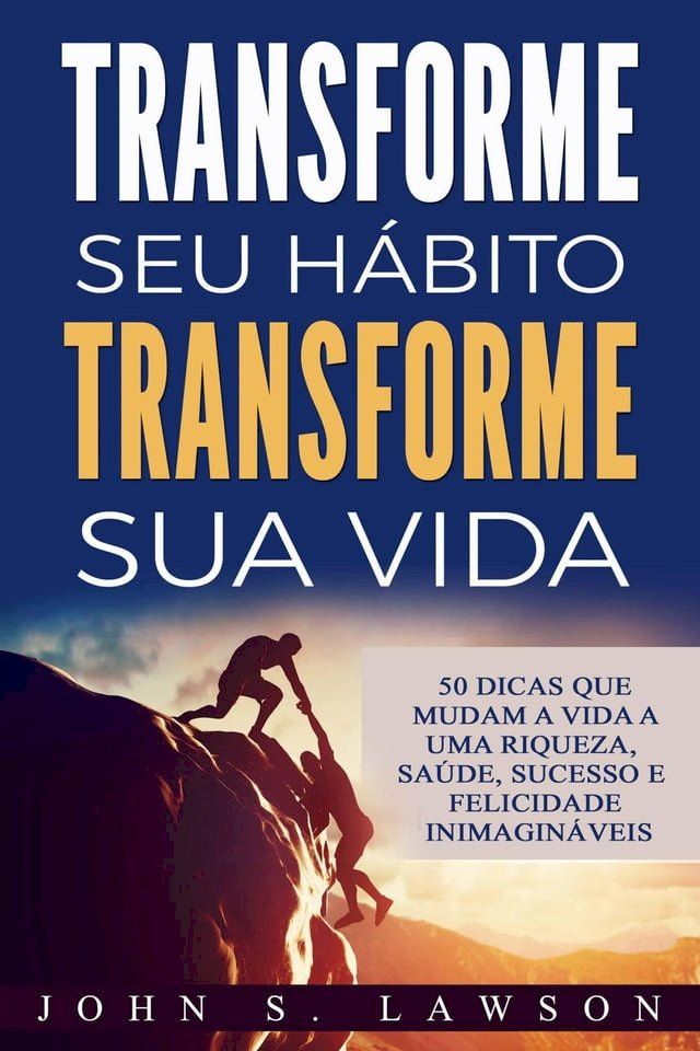  Transforme seu h&aacute;bito Transforme sua vida(Kobo/電子書)