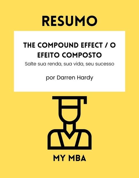 Resumo - The Compound Effect / O Efeito Composto:(Kobo/電子書)