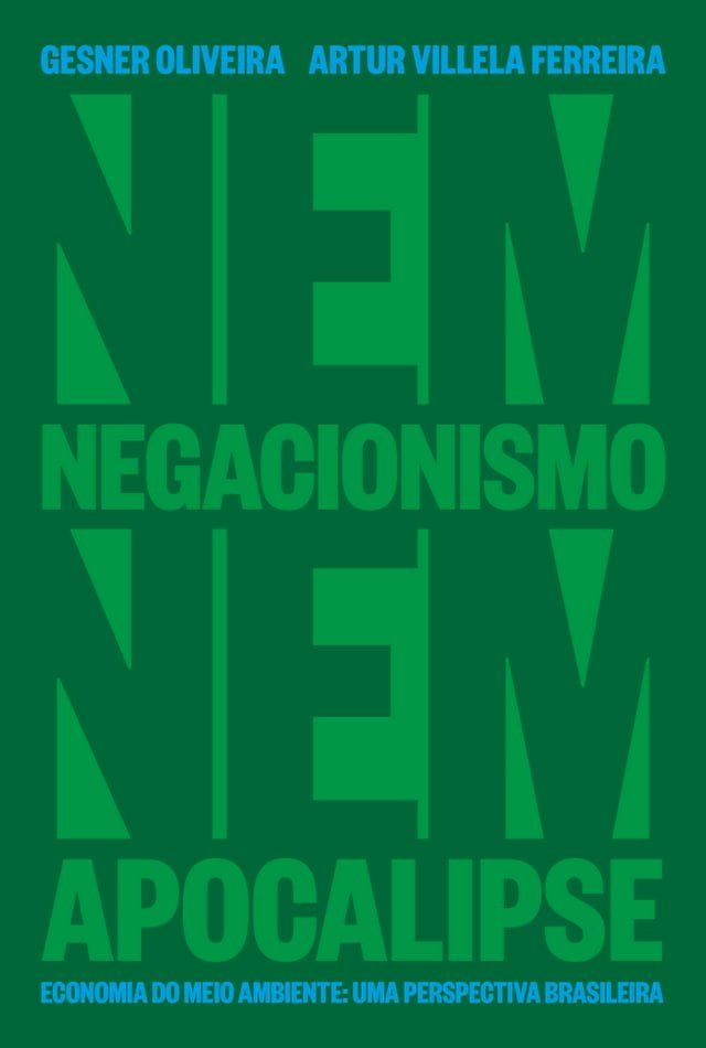  Nem negacionismo nem apocalipse - Economia do meio ambiente: uma perspectiva brasileira(Kobo/電子書)