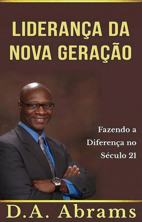 Lideran&ccedil;a da nova gera&ccedil;&atilde;o: fazendo a diferen&ccedil;a no s&eacute;culo 21(Kobo/電子書)