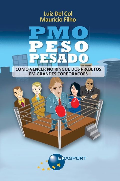 PMO Peso Pesado: Como vencer no ringue dos projetos em grandes corpora&ccedil;&otilde;es(Kobo/電子書)