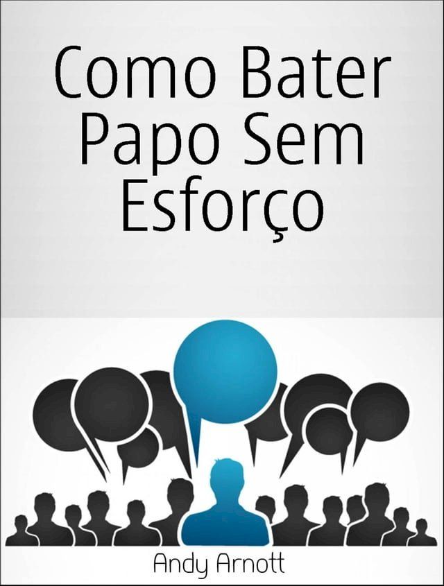  Como Bater Papo Sem Esforço(Kobo/電子書)