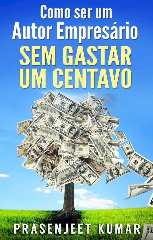  Como Ser Um Autor Empresário Sem Gastar Um Centavo(Kobo/電子書)