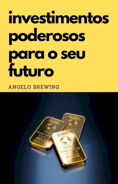 Investimentos poderosos para o seu futuro(Kobo/電子書)