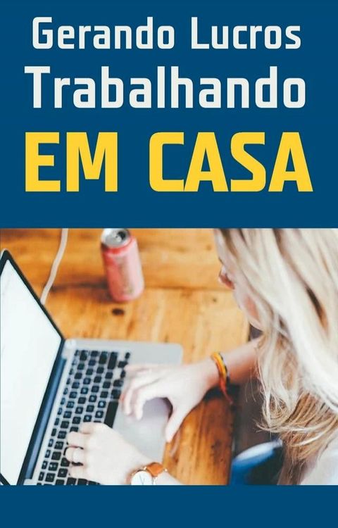 Gerando Lucros Trabalhando Em Casa(Kobo/電子書)