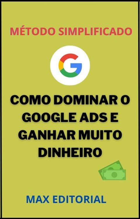 Como Dominar o Google Ads e Ganhar Muito Dinheiro.(Kobo/電子書)