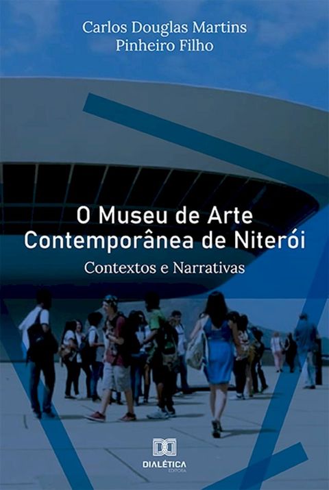 O Museu de Arte Contempor&acirc;nea de Niter&oacute;i(Kobo/電子書)