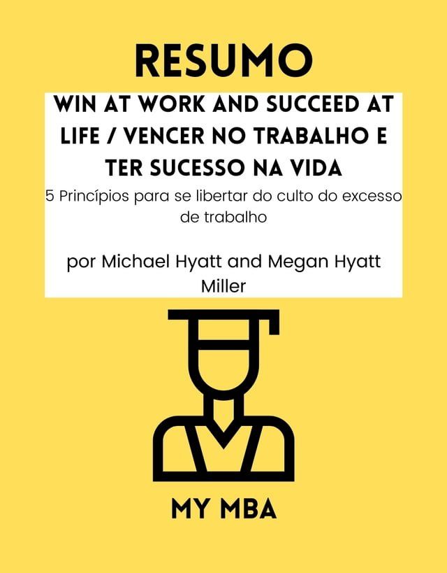  Resumo - Win at Work and Succeed at Life / Vencer no trabalho e ter sucesso na vida:(Kobo/電子書)