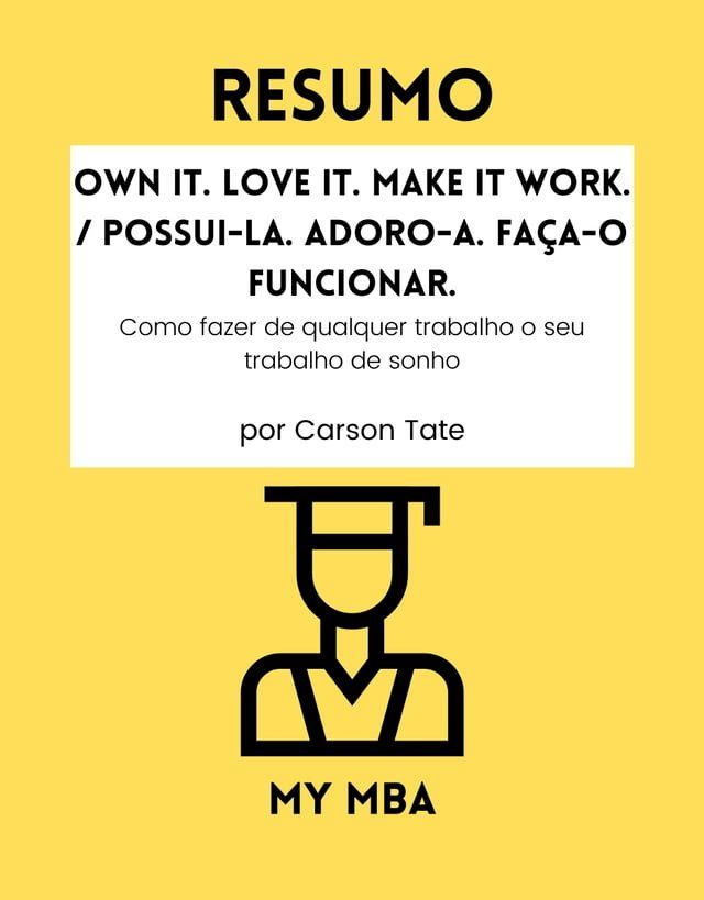  Resumo - Own It. Love It. Make It Work. / Possui-la. Adoro-a. Faça-o funcionar. :(Kobo/電子書)