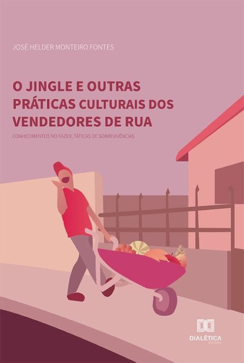 O jingle e outras pr&aacute;ticas culturais dos vendedores de rua(Kobo/電子書)