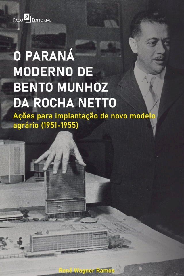  O Paraná moderno de Bento Munhoz da Rocha Netto(Kobo/電子書)