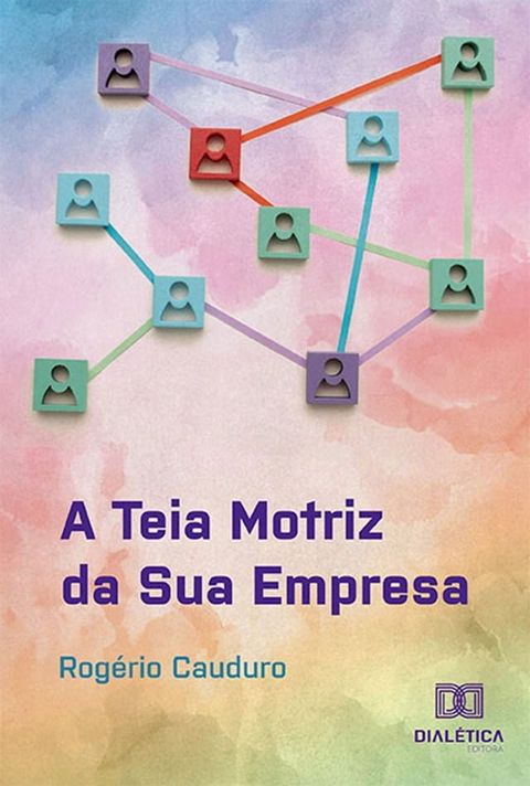 A Teia Motriz da Sua Empresa(Kobo/電子書)