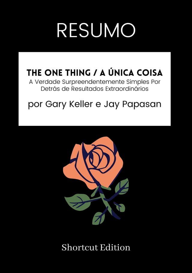  RESUMO - The ONE Thing / A &Uacute;NICA Coisa:(Kobo/電子書)