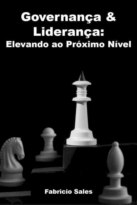 Governan&ccedil;a & Lideran&ccedil;a: Elevando ao Pr&oacute;ximo N&iacute;vel(Kobo/電子書)