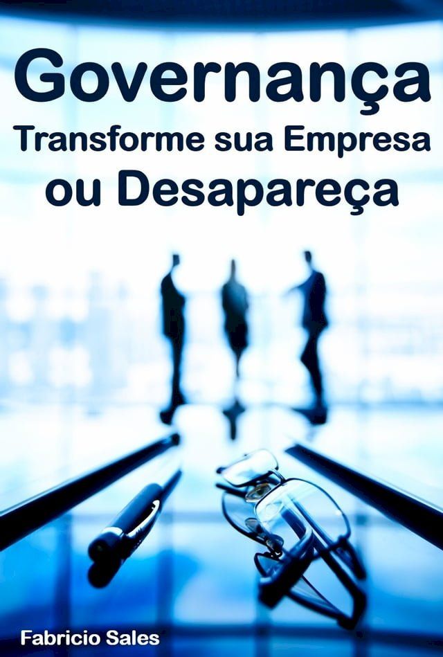  Governança: Transforme sua Empresa ou Desapareça(Kobo/電子書)