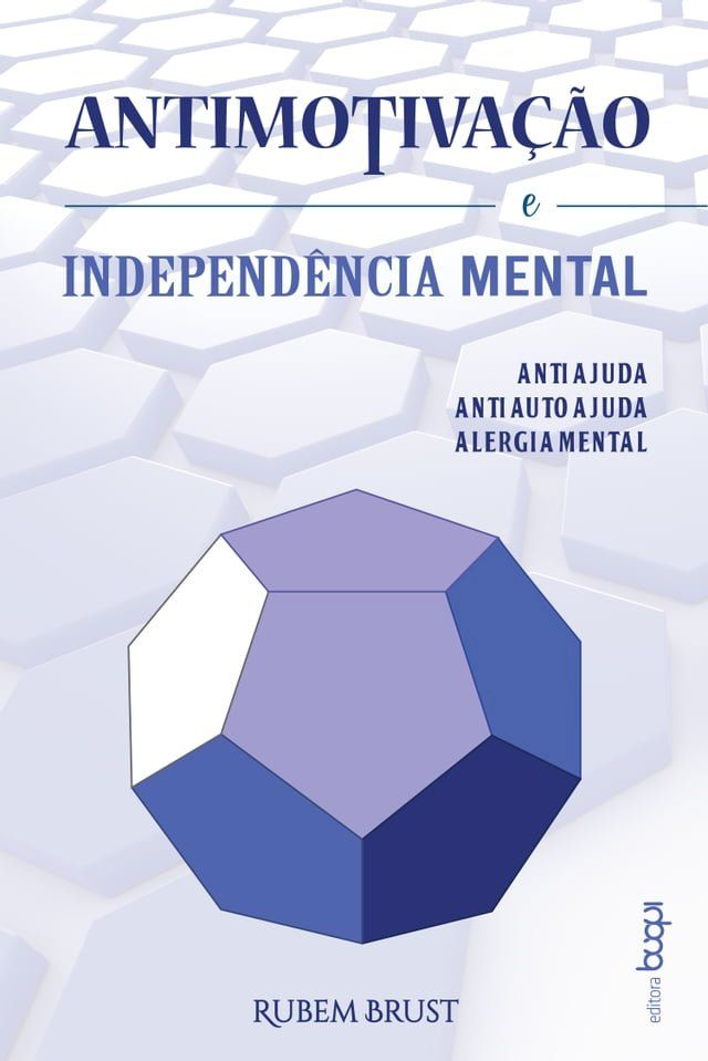  Antimotiva&ccedil;&atilde;o e independ&ecirc;ncia mental : antiajuda, antiautoajuda, alergia mental(Kobo/電子書)