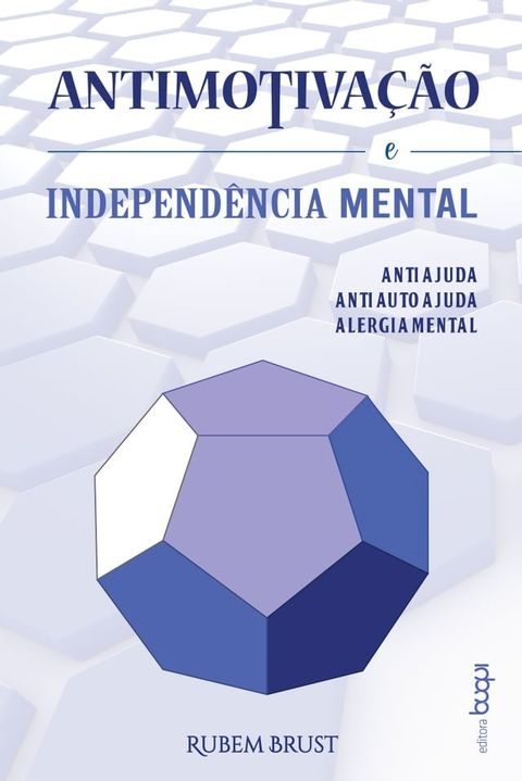 Antimotiva&ccedil;&atilde;o e independ&ecirc;ncia mental : antiajuda, antiautoajuda, alergia mental(Kobo/電子書)