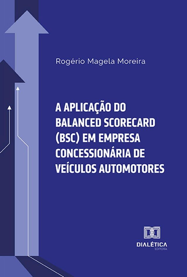  A aplicação do Balanced Scorecard (BSC) em empresa concessionária de veículos automotores(Kobo/電子書)