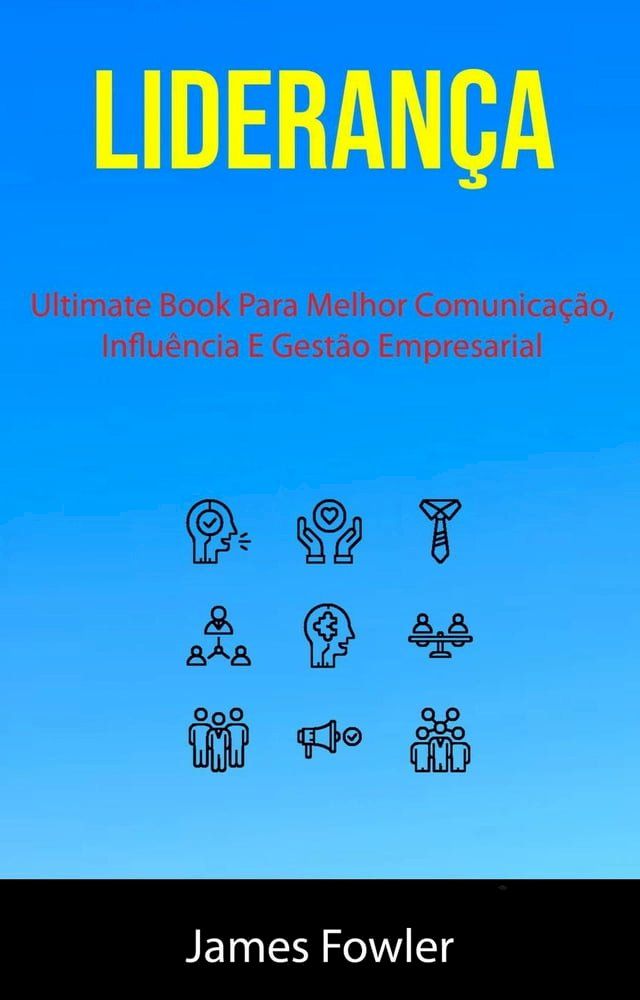  Liderança: Ultimate Book Para Melhor Comunicação, Influência E Gestão Empresarial(Kobo/電子書)