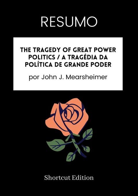 RESUMO - The Tragedy Of Great Power Politics / A trag&eacute;dia da pol&iacute;tica de grande poder(Kobo/電子書)