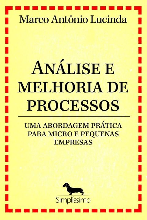 An&aacute;lise e melhoria de processos - uma abordagem pr&aacute;tica para micro e pequenas empresas(Kobo/電子書)