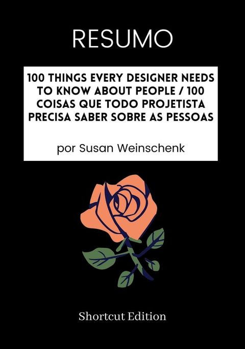 RESUMO - 100 Things Every Designer Needs To Know About People / 100 Coisas que todo projetista precisa saber sobre as pessoas(Kobo/電子書)