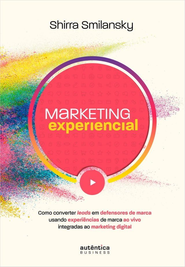  Marketing Experiencial: Como converter leads em defensores de marca usando experi&ecirc;ncias de marca ao vivo integradas ao marketing digital(Kobo/電子書)