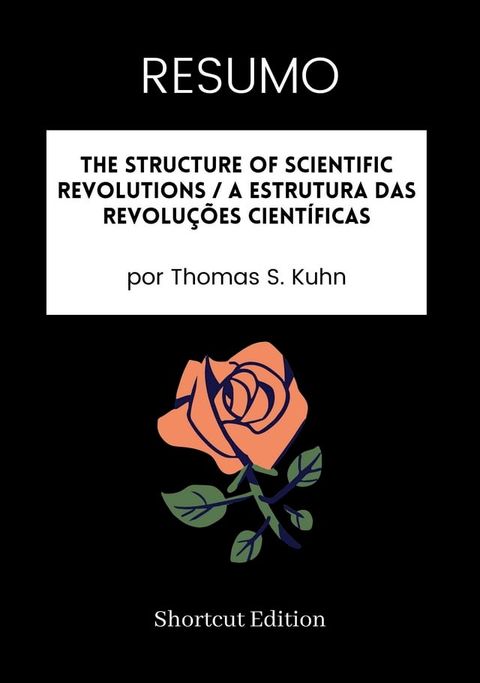 RESUMO - The Structure Of Scientific Revolutions / A Estrutura das Revolu&ccedil;&otilde;es Cient&iacute;ficas Por Thomas S. Kuhn(Kobo/電子書)