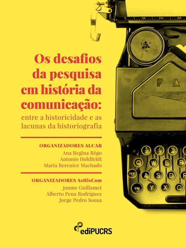  Os desafios da pesquisa em história da comunicação: entre a historicidade e as lacunas da historiografia(Kobo/電子書)