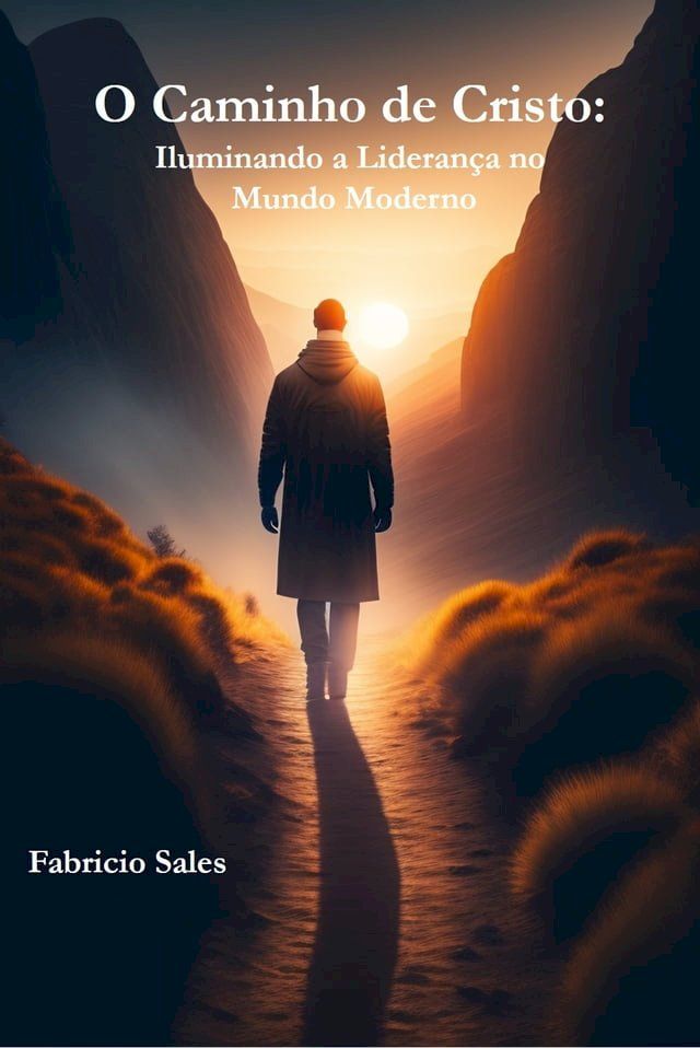  O Caminho de Cristo: Iluminando a Liderança no Mundo Moderno(Kobo/電子書)