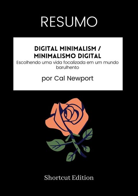 RESUMO - Digital Minimalism / Minimalismo digital: Escolhendo uma vida focalizada em um mundo barulhento por Cal Newport(Kobo/電子書)