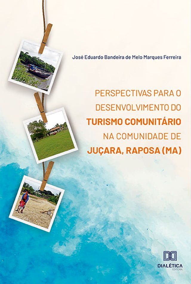  Perspectivas para o desenvolvimento do Turismo Comunit&aacute;rio na Comunidade de Ju&ccedil;ara, Raposa (MA)(Kobo/電子書)