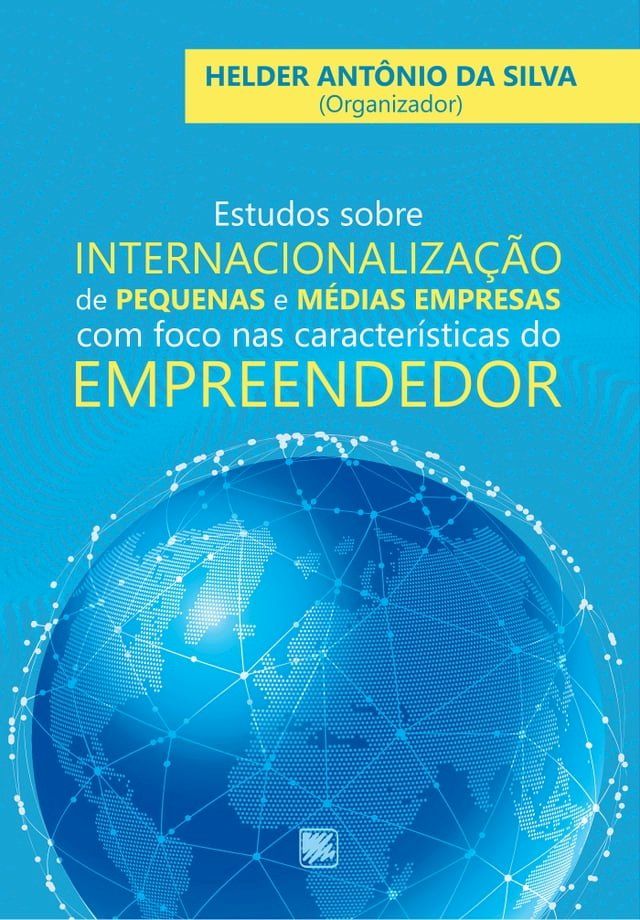  Estudos Sobre Internacionaliza&ccedil;&atilde;o de Pequenas e M&eacute;dias Empresas com Foco nas Caracter&iacute;sticas do Empreendedor(Kobo/電子書)