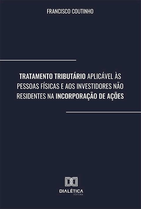 Tratamento Tribut&aacute;rio Aplic&aacute;vel &agrave;s Pessoas F&iacute;sicas e aos Investidores N&atilde;o Residentes na Incorpora&ccedil;&atilde;o de A&ccedil;&otilde;es(Kobo/電子書)