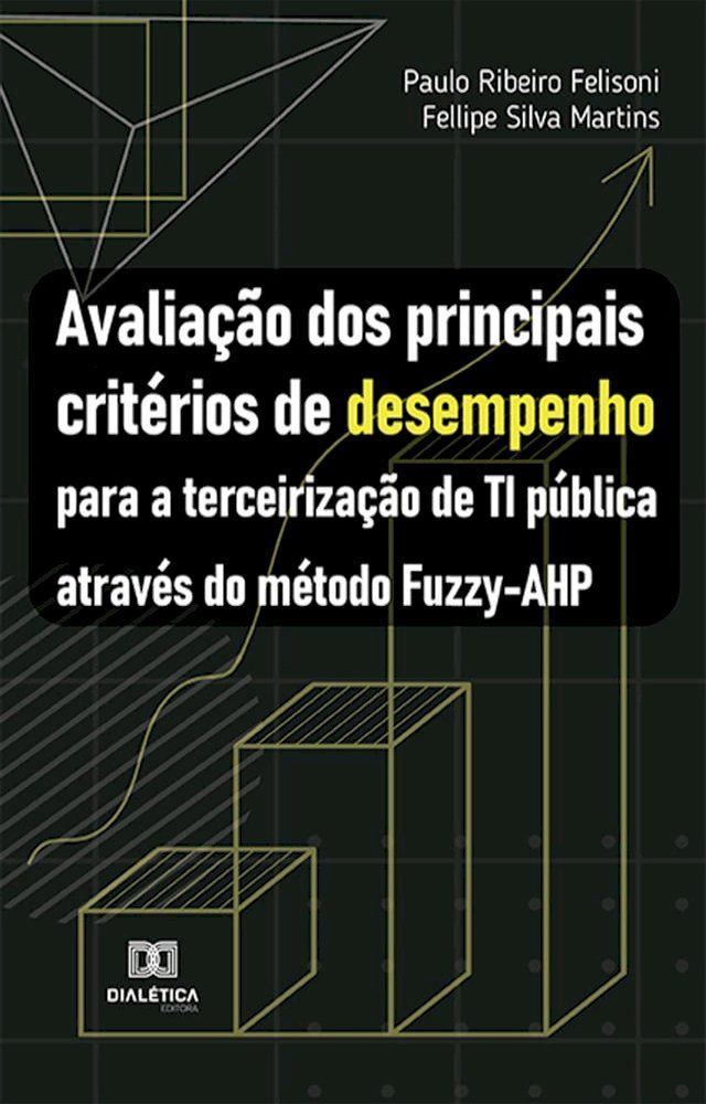  Avaliação dos principais critérios de desempenho para a terceirização de TI pública através do método Fuzzy-AHP(Kobo/電子書)