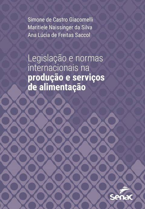 Legisla&ccedil;&atilde;o e normas internacionais na produ&ccedil;&atilde;o e servi&ccedil;os de alimenta&ccedil;&atilde;o(Kobo/電子書)