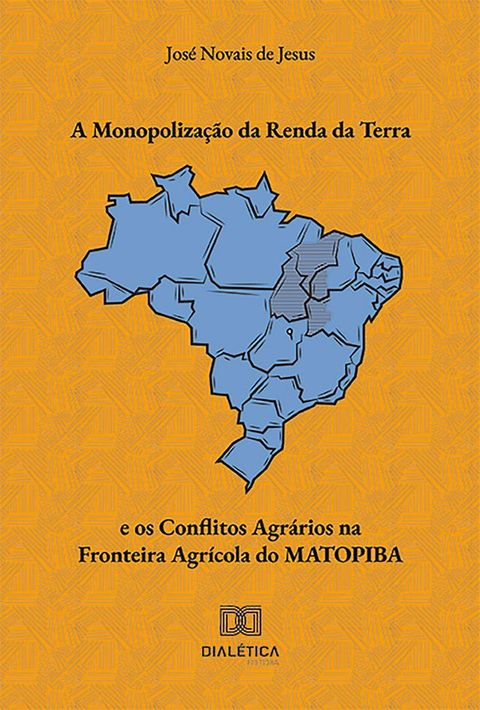 A Monopolização da Renda da Terra e os Conflitos Agrários na Fronteira Agrícola do MATOPIBA(Kobo/電子書)